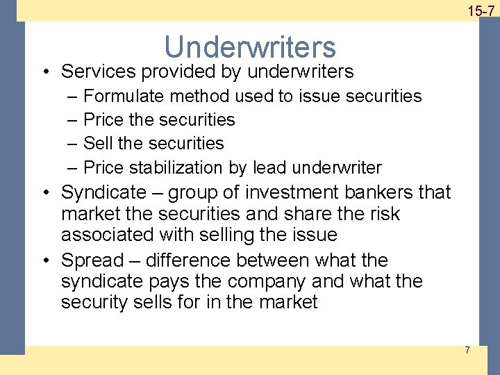 1 -715 -7 Underwriters • Services provided by underwriters – Formulate method used to