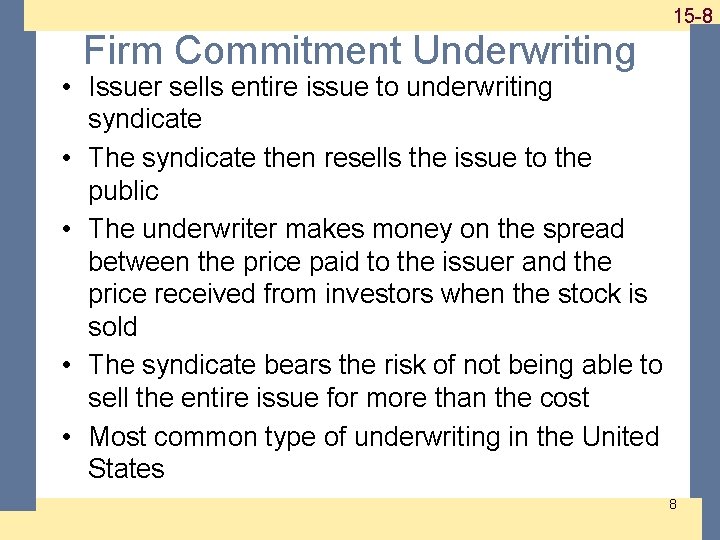 1 -815 -8 Firm Commitment Underwriting • Issuer sells entire issue to underwriting syndicate