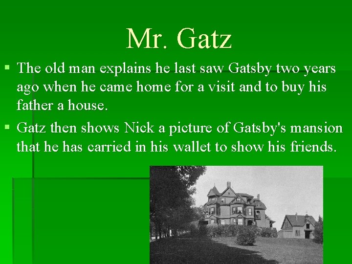 Mr. Gatz § The old man explains he last saw Gatsby two years ago