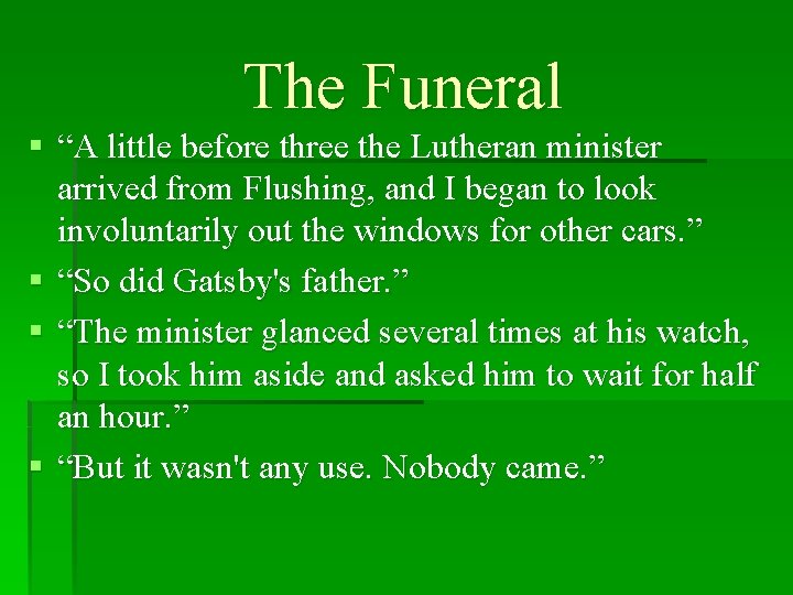 The Funeral § “A little before three the Lutheran minister arrived from Flushing, and