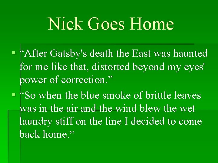 Nick Goes Home § “After Gatsby's death the East was haunted for me like