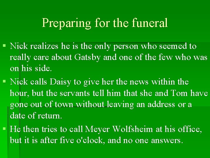 Preparing for the funeral § Nick realizes he is the only person who seemed