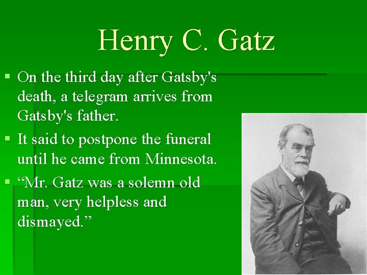 Henry C. Gatz § On the third day after Gatsby's death, a telegram arrives