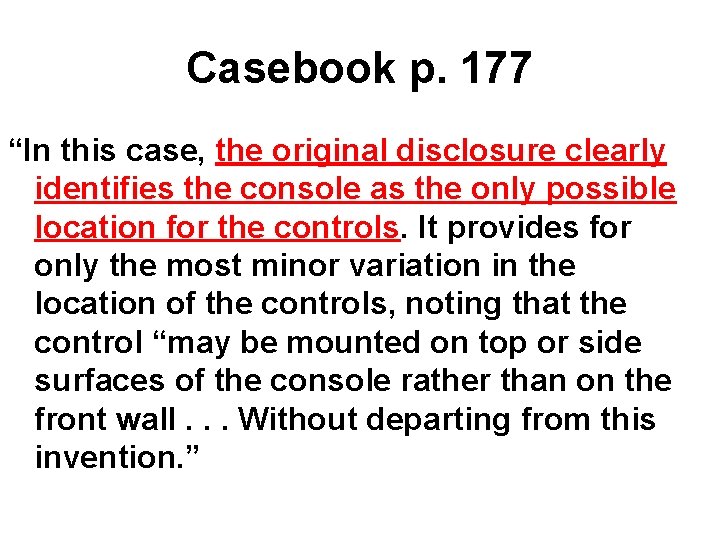 Casebook p. 177 “In this case, the original disclosure clearly identifies the console as