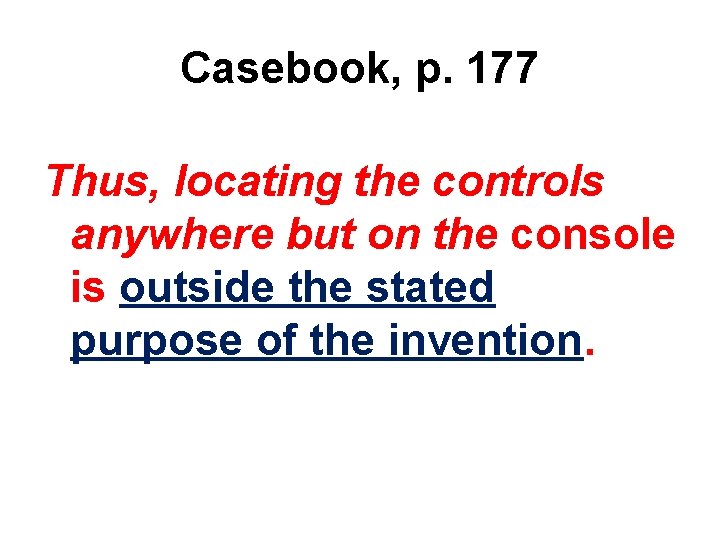 Casebook, p. 177 Thus, locating the controls anywhere but on the console is outside