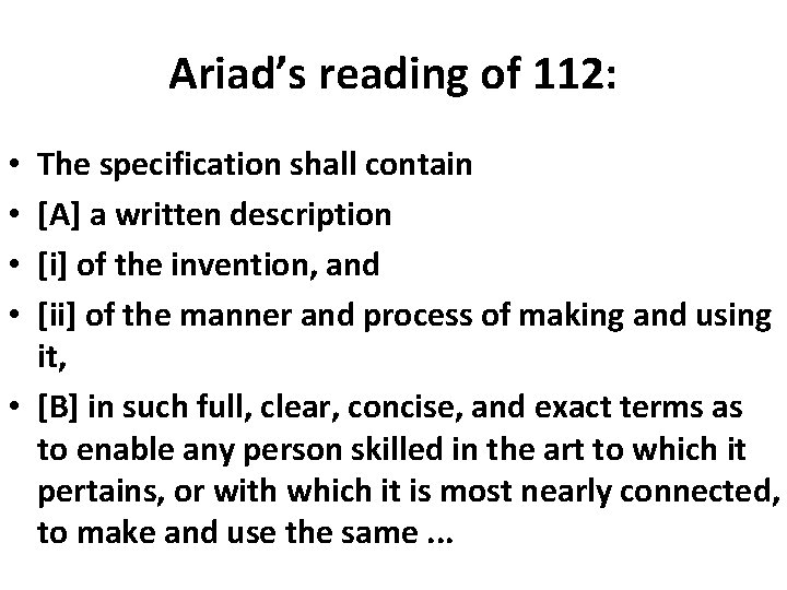 Ariad’s reading of 112: The specification shall contain [A] a written description [i] of