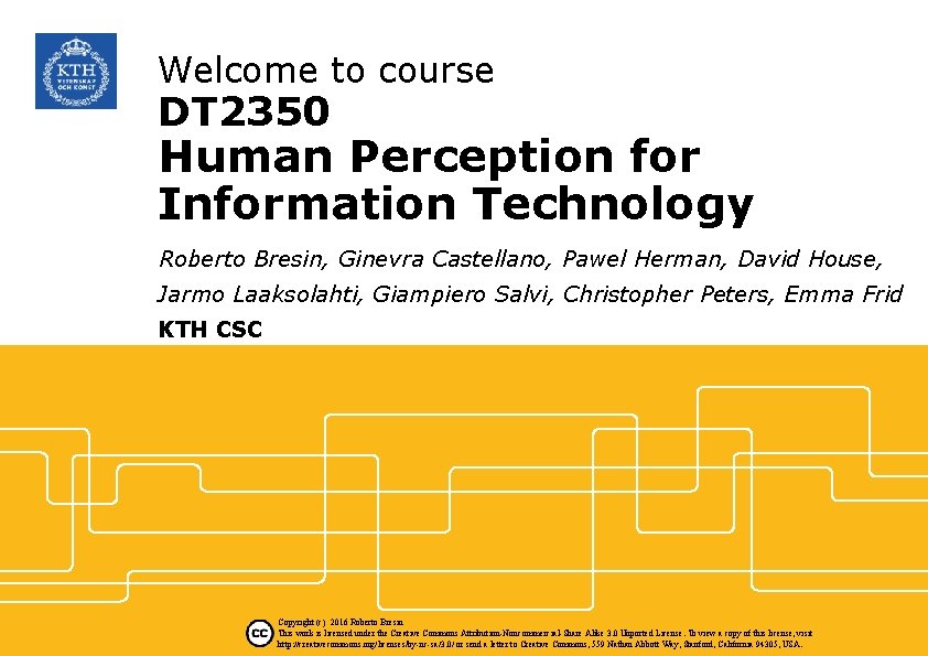 Welcome to course KTH ROYAL INSTITUTE OF TECHNOLOGY DT 2350 Human Perception for Information