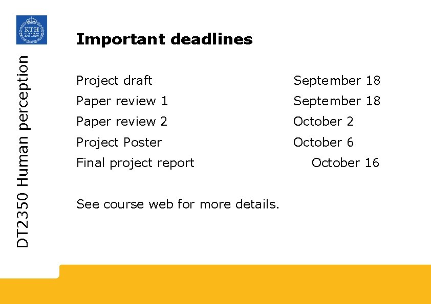 DT 2350 Human perception Important deadlines Project draft September 18 Paper review 1 September
