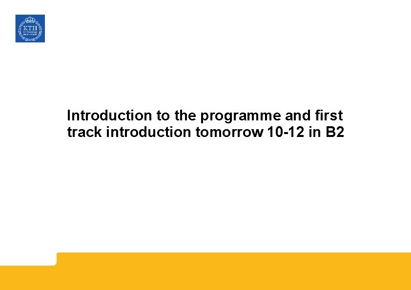 Introduction to the programme and first track introduction tomorrow 10 -12 in B 2