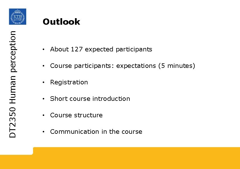 DT 2350 Human perception Outlook • About 127 expected participants • Course participants: expectations