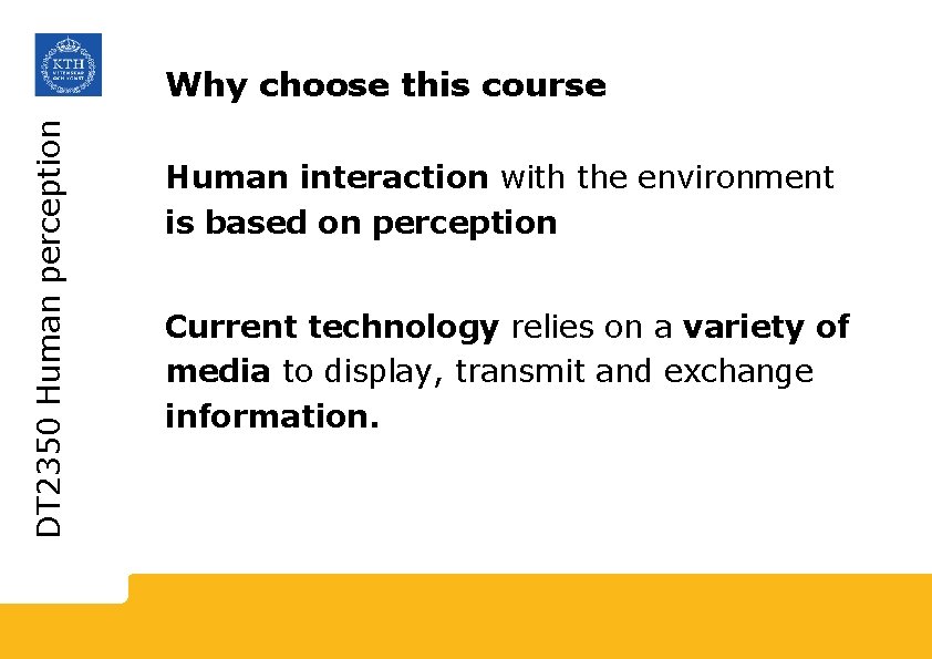 DT 2350 Human perception Why choose this course Human interaction with the environment is