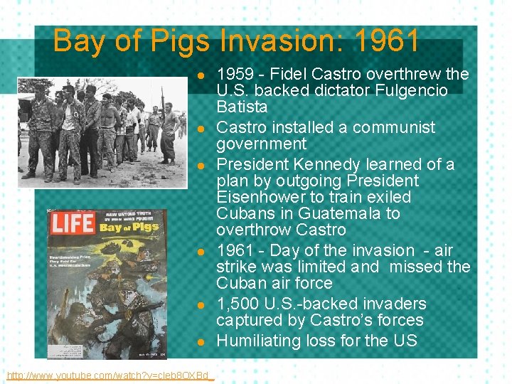 Bay of Pigs Invasion: 1961 l l l http: //www. youtube. com/watch? v=cleb 8