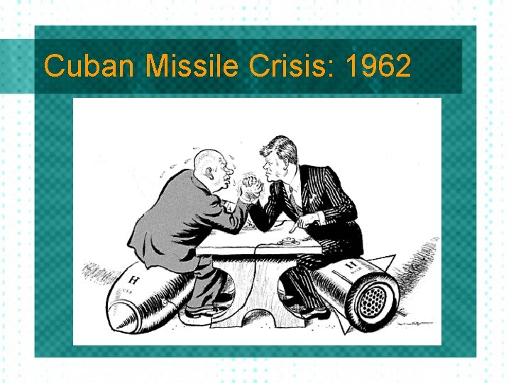 Cuban Missile Crisis: 1962 