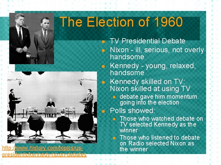 The Election of 1960 l l TV Presidential Debate Nixon - ill, serious, not