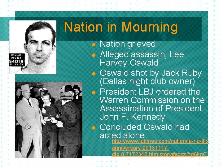 Nation in Mourning l l l Nation grieved Alleged assassin, Lee Harvey Oswald shot