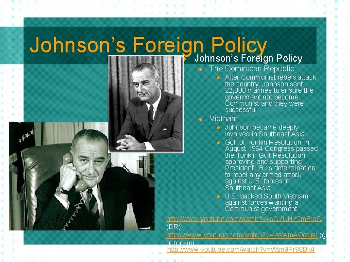 Johnson’s Foreign. Johnson’s Policy Foreign Policy l l The Dominican Republic l l After