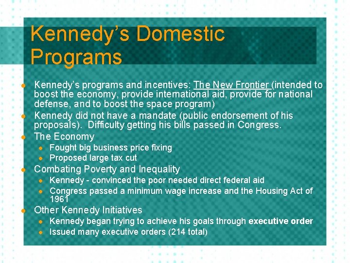 Kennedy’s Domestic Programs l l l Kennedy’s programs and incentives: The New Frontier (intended