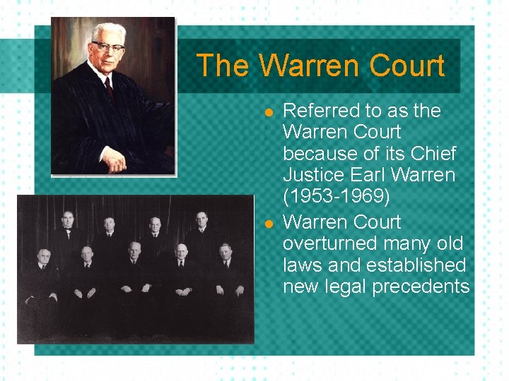 The Warren Court l l Referred to as the Warren Court because of its