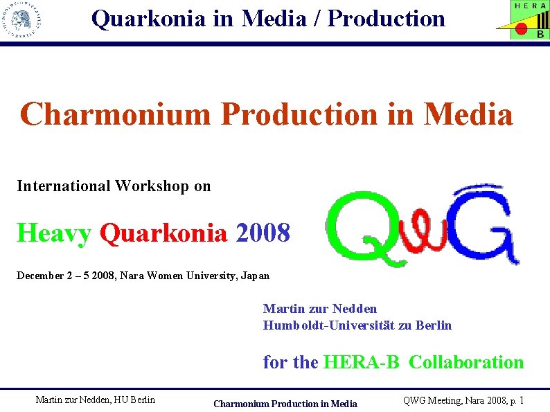 Quarkonia in Media / Production Charmonium Production in Media International Workshop on Heavy Quarkonia