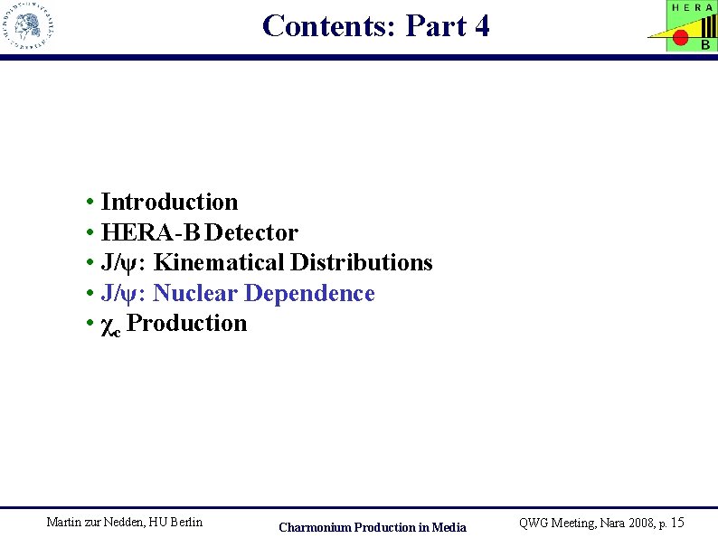 Contents: Part 4 • Introduction • HERA-B Detector • J/ψ: Kinematical Distributions • J/ψ: