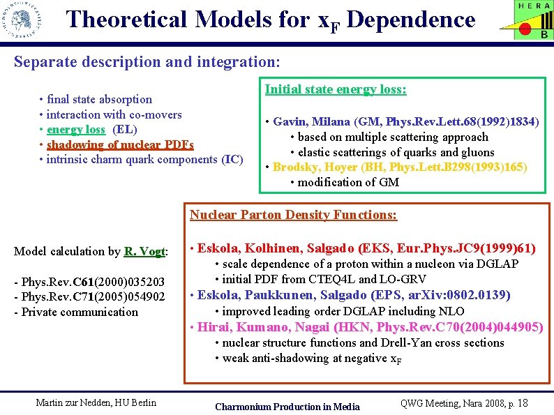 Theoretical Models for x. F Dependence Separate description and integration: • final state absorption