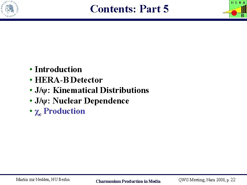 Contents: Part 5 • Introduction • HERA-B Detector • J/ψ: Kinematical Distributions • J/ψ: