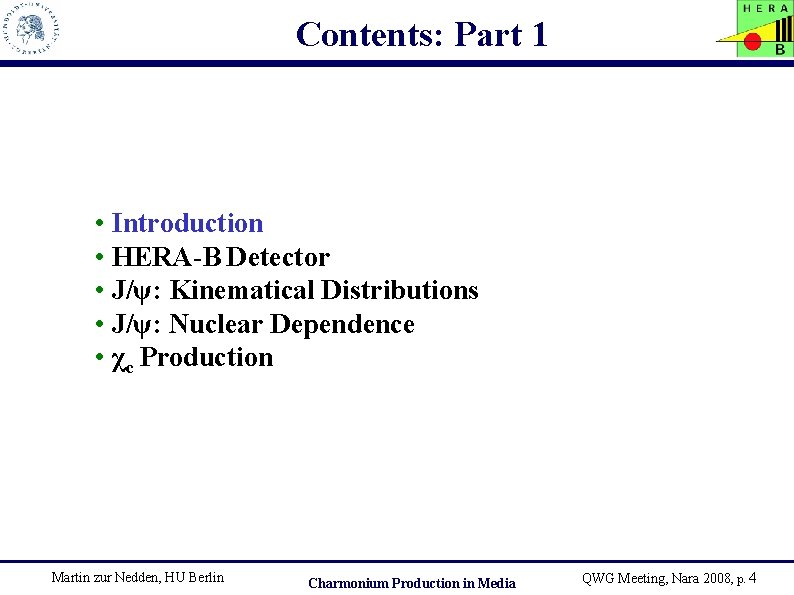 Contents: Part 1 • Introduction • HERA-B Detector • J/ψ: Kinematical Distributions • J/ψ: