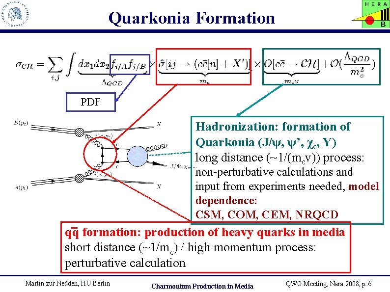 Quarkonia Formation PDF Hadronization: formation of Quarkonia (J/ψ, ψ’, χc, Υ) long distance (~1/(mcv))