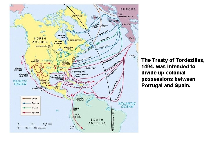The Treaty of Tordesillas, 1494, was intended to divide up colonial possessions between Portugal