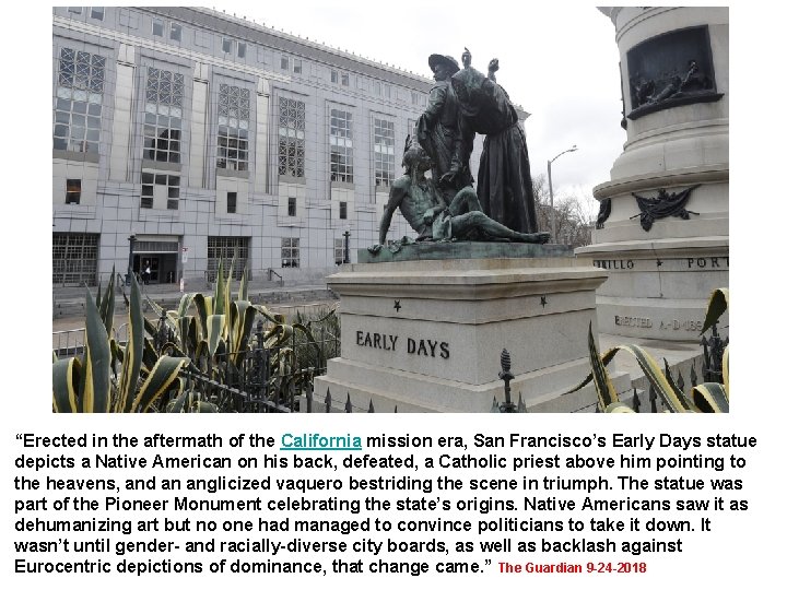 “Erected in the aftermath of the California mission era, San Francisco’s Early Days statue