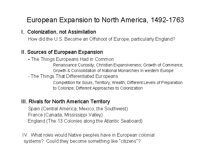 European Expansion to North America, 1492 -1763 I. Colonization, not Assimilation How did the