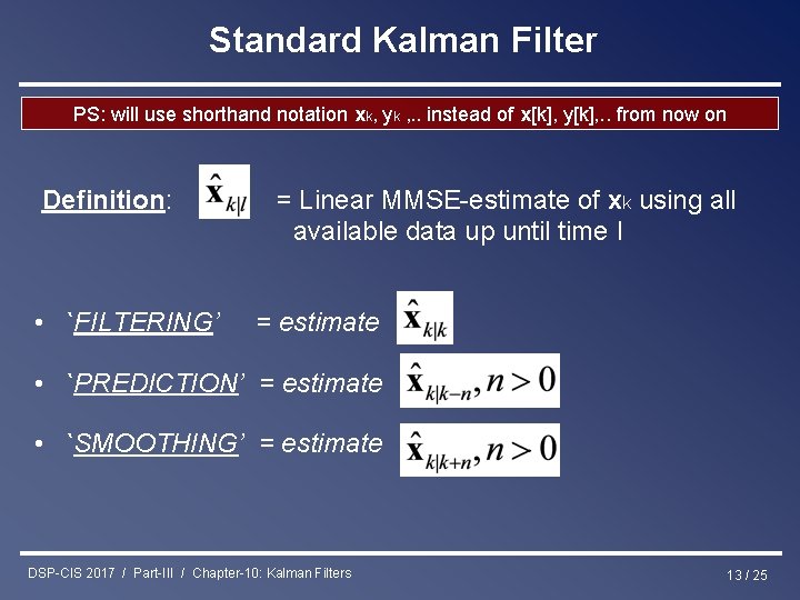 Standard Kalman Filter PS: will use shorthand notation xk, yk , . . instead