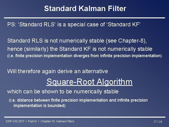 Standard Kalman Filter PS: ‘Standard RLS’ is a special case of ‘Standard KF’ Standard