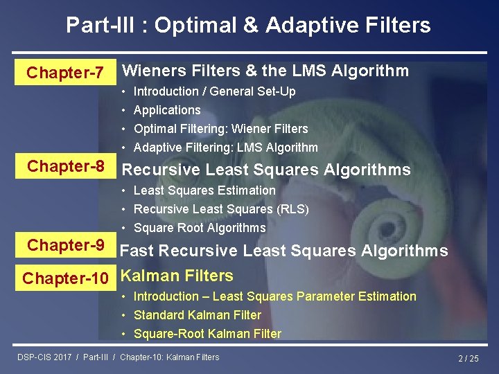 Part-III : Optimal & Adaptive Filters Chapter-7 Wieners Filters & the LMS Algorithm •