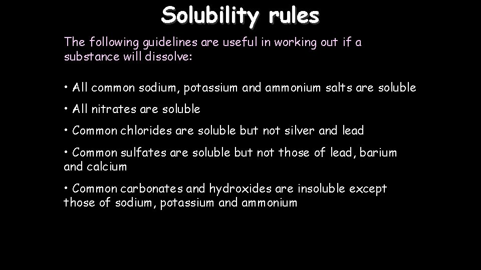 Solubility rules The following guidelines are useful in working out if a substance will
