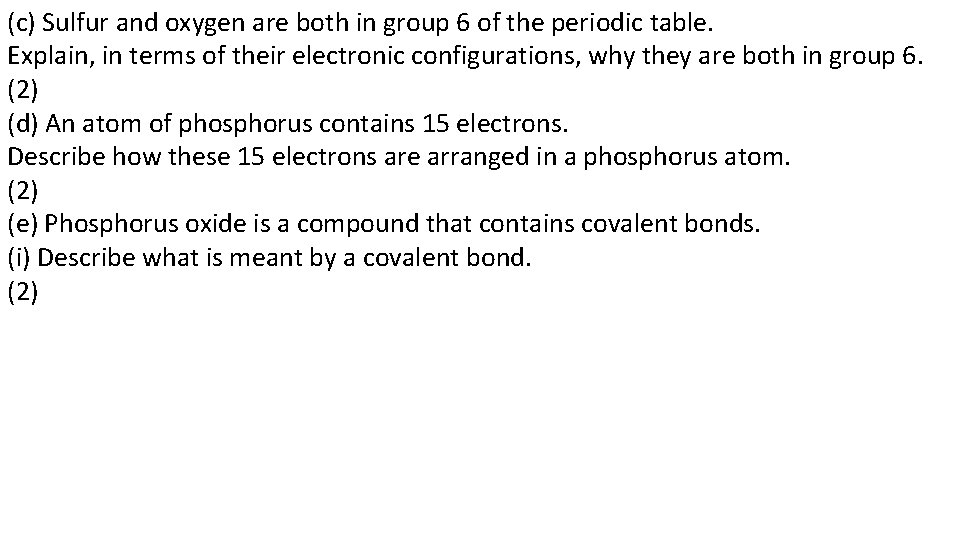 (c) Sulfur and oxygen are both in group 6 of the periodic table. Explain,