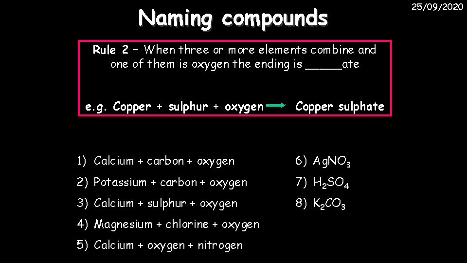 Naming compounds Rule 2 – When three or more elements combine and one of