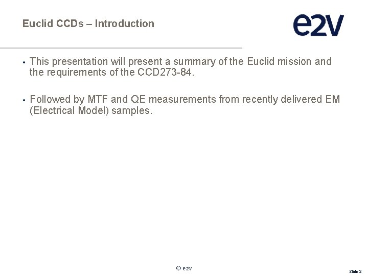 Euclid CCDs – Introduction • This presentation will present a summary of the Euclid