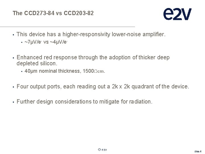 The CCD 273 -84 vs CCD 203 -82 • This device has a higher-responsivity