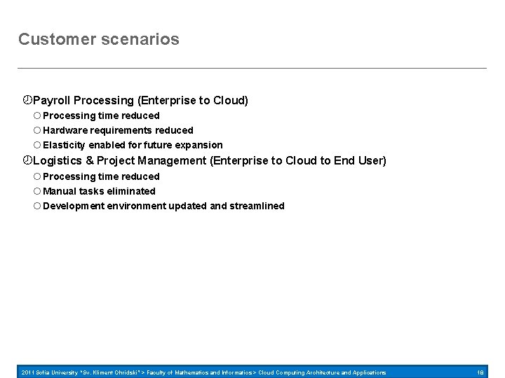 Customer scenarios Payroll Processing (Enterprise to Cloud) Processing time reduced Hardware requirements reduced Elasticity