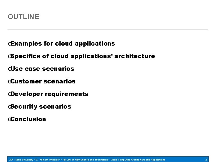OUTLINE Examples Specifics Use for cloud applications of cloud applications’ architecture case scenarios Customer