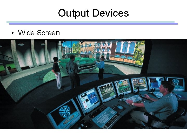 Output Devices • Wide Screen 