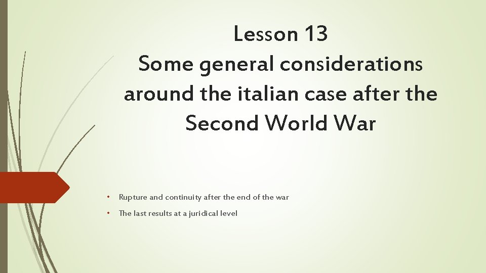 Lesson 13 Some general considerations around the italian case after the Second World War