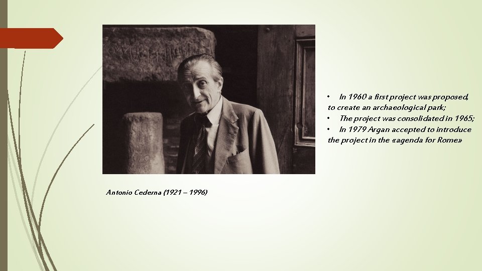 • In 1960 a first project was proposed, to create an archaeological park; • In 1960 a first project was proposed, to create an archaeological park;