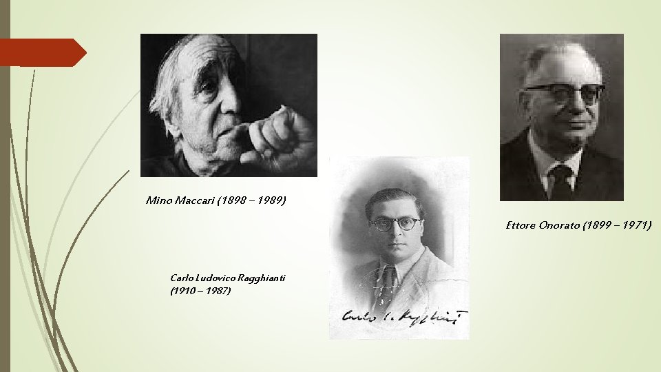 Mino Maccari (1898 – 1989) Ettore Onorato (1899 – 1971) Carlo Ludovico Ragghianti (1910 Mino Maccari (1898 – 1989) Ettore Onorato (1899 – 1971) Carlo Ludovico Ragghianti (1910