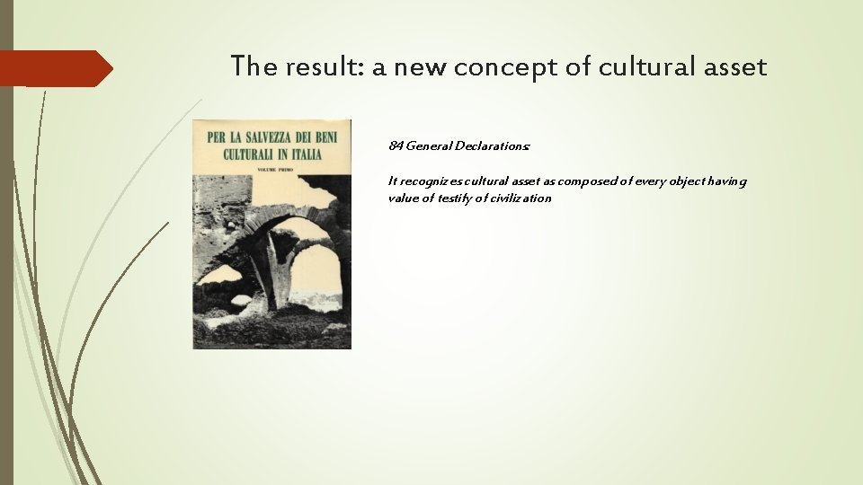 The result: a new concept of cultural asset 84 General Declarations: It recognizes cultural