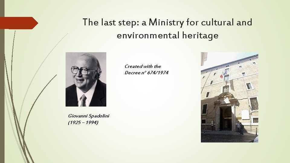 The last step: a Ministry for cultural and environmental heritage Created with the Decree The last step: a Ministry for cultural and environmental heritage Created with the Decree