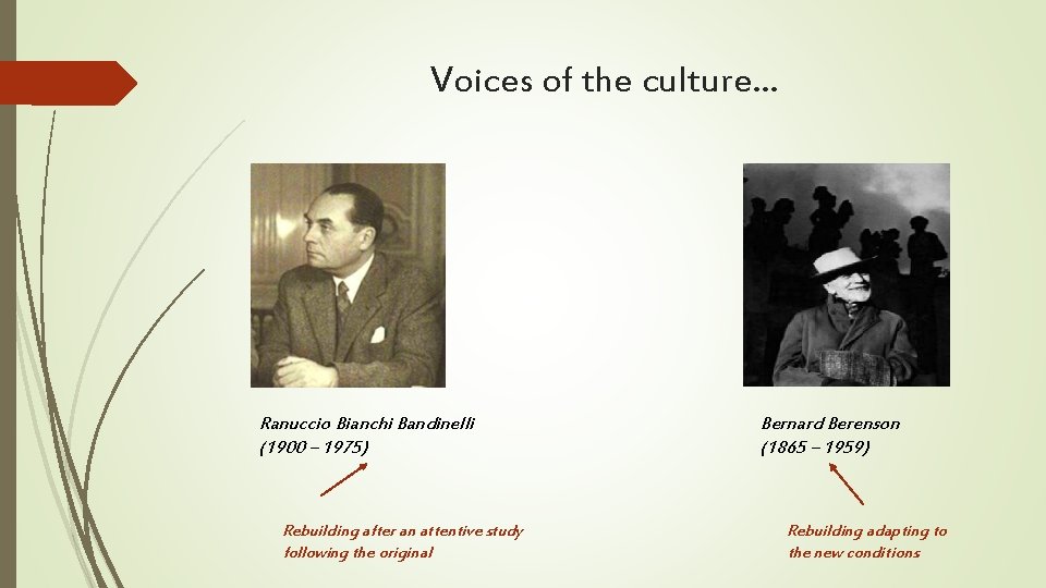 Voices of the culture… Ranuccio Bianchi Bandinelli (1900 – 1975) Rebuilding after an attentive