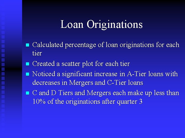 Loan Originations n n Calculated percentage of loan originations for each tier Created a
