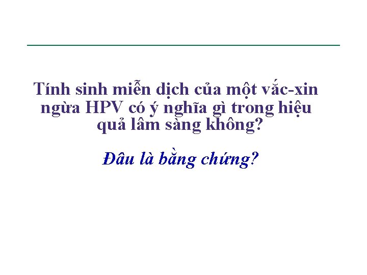 Tính sinh miễn dịch của một vắc-xin ngừa HPV có ý nghĩa gì trong